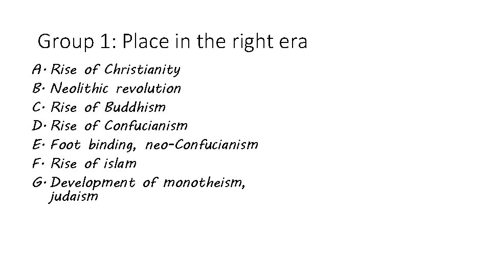 Group 1: Place in the right era A. Rise of Christianity B. Neolithic revolution