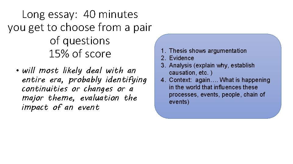 Long essay: 40 minutes you get to choose from a pair of questions 15%