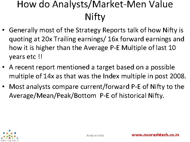 How do Analysts/Market-Men Value Nifty • Generally most of the Strategy Reports talk of