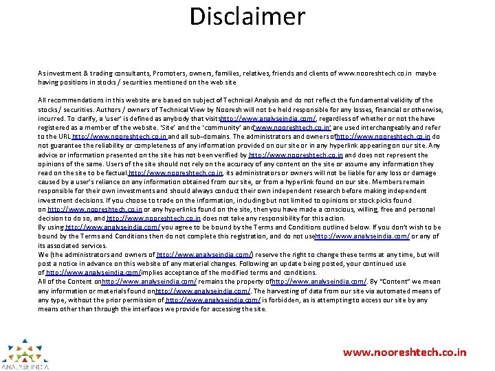 Disclaimer As investment & trading consultants, Promoters, owners, families, relatives, friends and clients of