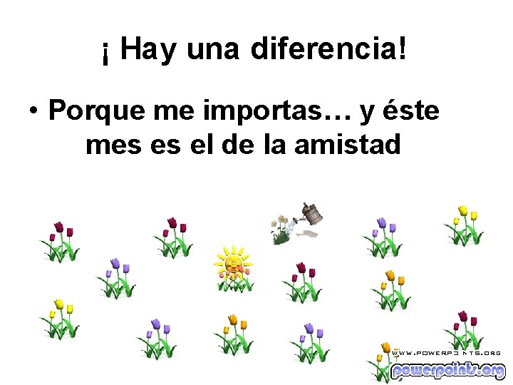 ¡ Hay una diferencia! • Porque me importas… y éste mes es el de