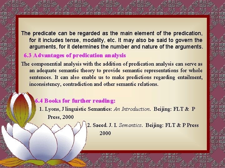  The predicate can be regarded as the main element of the predication, for