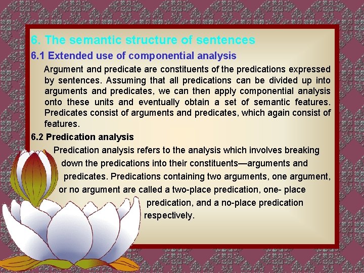 6. The semantic structure of sentences 6. 1 Extended use of componential analysis Argument