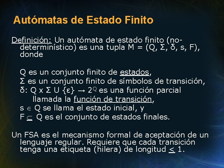 Autómatas de Estado Finito Definición: Un autómata de estado finito (nodeterminístico) es una tupla