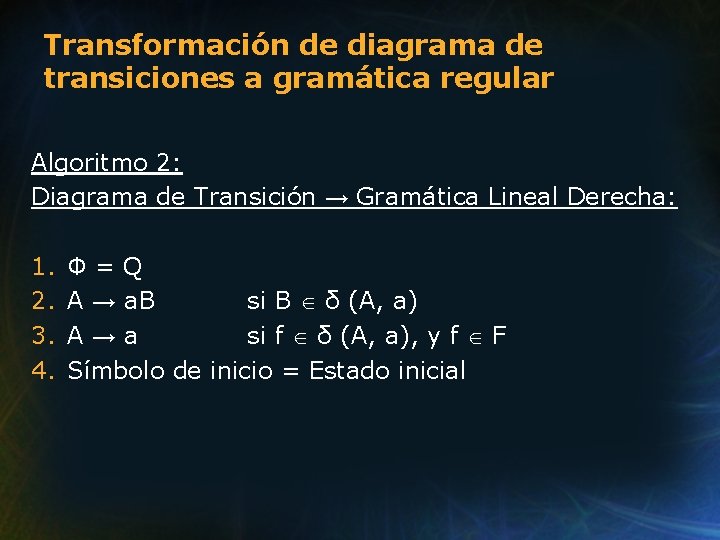 Transformación de diagrama de transiciones a gramática regular Algoritmo 2: Diagrama de Transición →