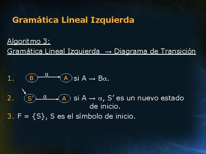 Gramática Lineal Izquierda Algoritmo 3: Gramática Lineal Izquierda → Diagrama de Transición 1. B