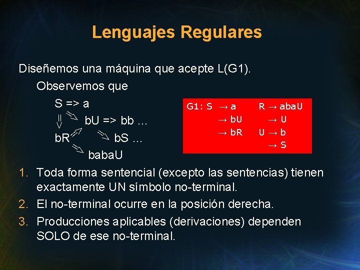 Lenguajes Regulares => Diseñemos una máquina que acepte L(G 1). Observemos que S =>