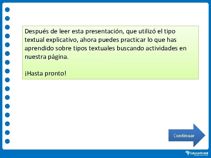 Después de leer esta presentación, que utilizó el tipo textual explicativo, ahora puedes practicar