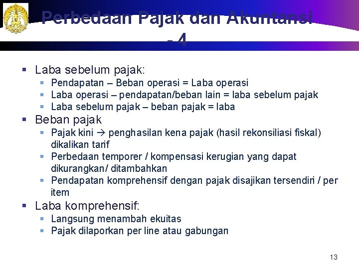 Perbedaan Pajak dan Akuntansi -4 § Laba sebelum pajak: § Pendapatan – Beban operasi