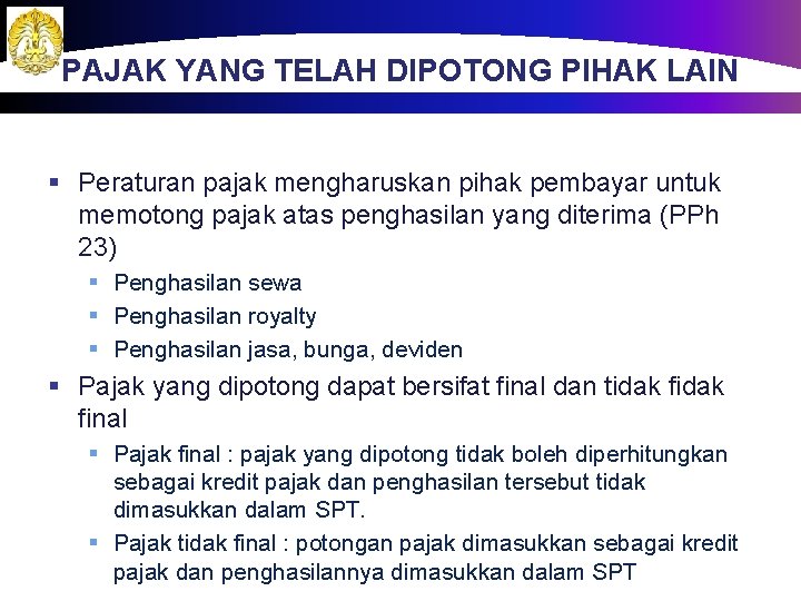 PAJAK YANG TELAH DIPOTONG PIHAK LAIN § Peraturan pajak mengharuskan pihak pembayar untuk memotong