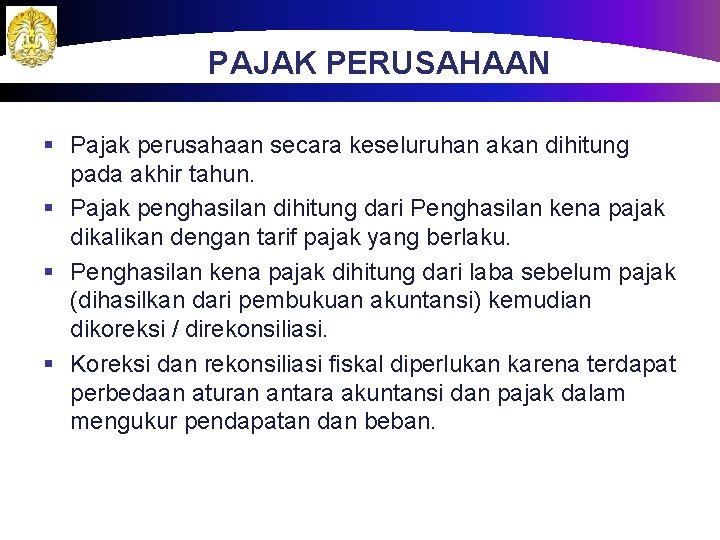 PAJAK PERUSAHAAN § Pajak perusahaan secara keseluruhan akan dihitung pada akhir tahun. § Pajak