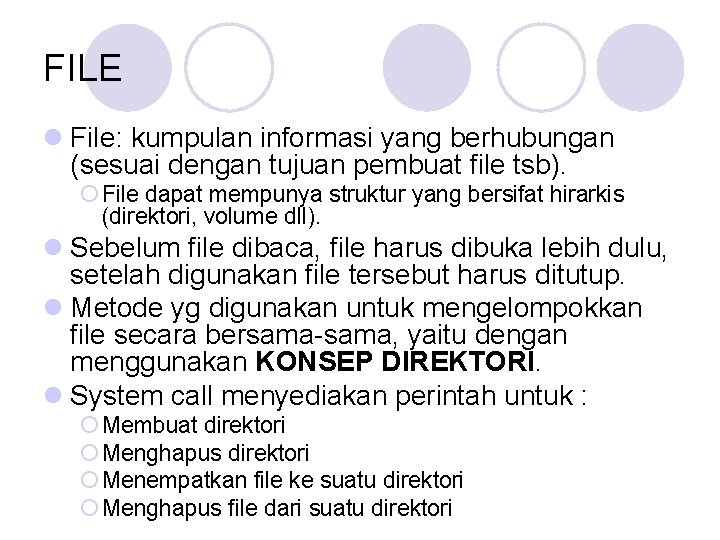 FILE l File: kumpulan informasi yang berhubungan (sesuai dengan tujuan pembuat file tsb). ¡