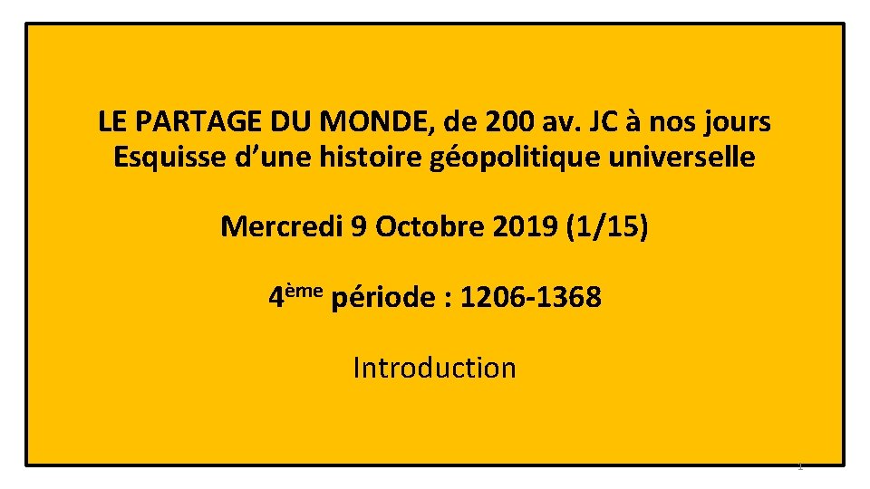 LE PARTAGE DU MONDE, de 200 av. JC à nos jours Esquisse d’une histoire