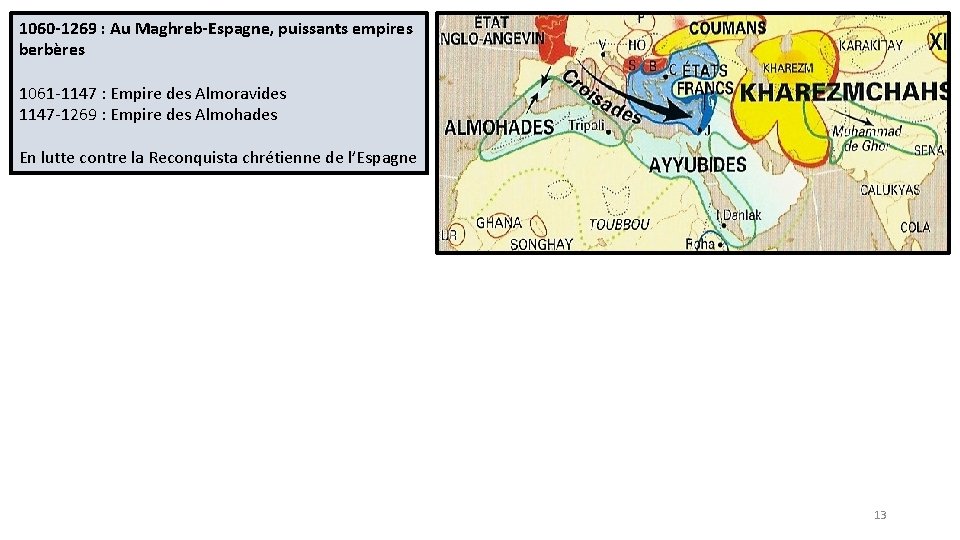 1060 -1269 : Au Maghreb-Espagne, puissants empires berbères 1061 -1147 : Empire des Almoravides