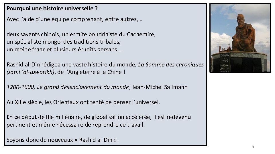 Pourquoi une histoire universelle ? Avec l’aide d’une équipe comprenant, entre autres, … deux