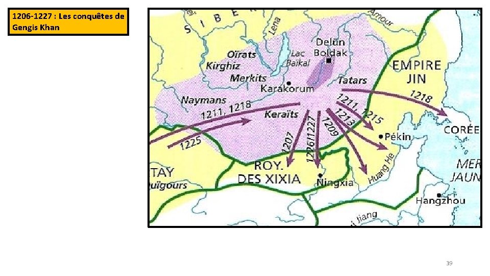 1206 -1227 : Les conquêtes de Gengis Khan 39 