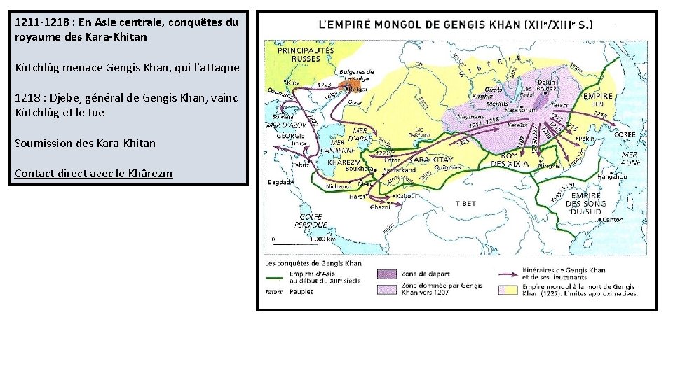 1211 -1218 : En Asie centrale, conquêtes du royaume des Kara-Khitan Kütchlüg menace Gengis