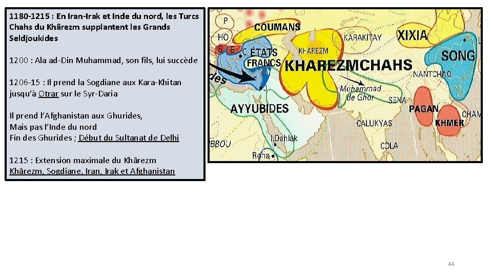 1180 -1215 : En Iran-Irak et Inde du nord, les Turcs Chahs du Khârezm