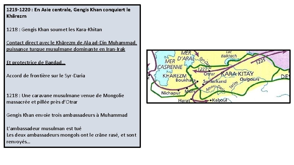 1219 -1220 : En Asie centrale, Gengis Khan conquiert le Khârezm 1218 : Gengis