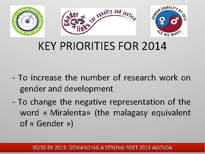 KEY PRIORITIES FOR 2014 - To increase the number of research work on gender