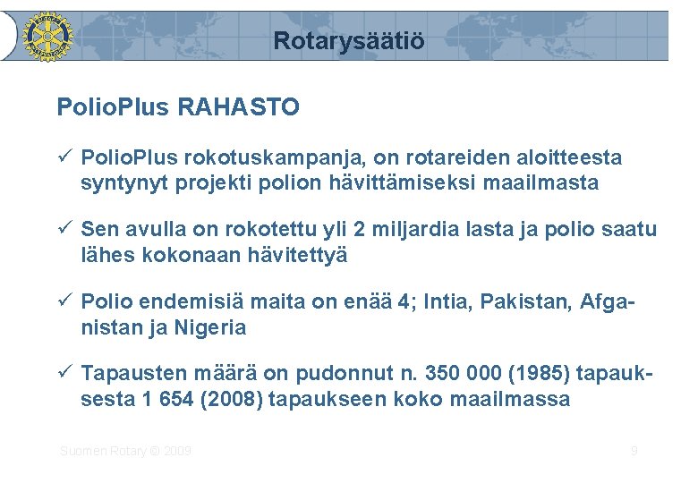 Rotarysäätiö Polio. Plus RAHASTO ü Polio. Plus rokotuskampanja, on rotareiden aloitteesta syntynyt projekti polion