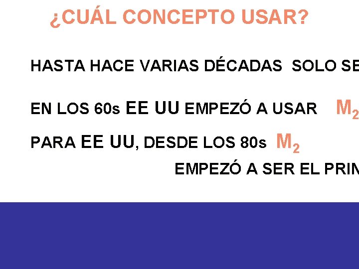 ¿CUÁL CONCEPTO USAR? HASTA HACE VARIAS DÉCADAS SOLO SE EN LOS 60 s EE