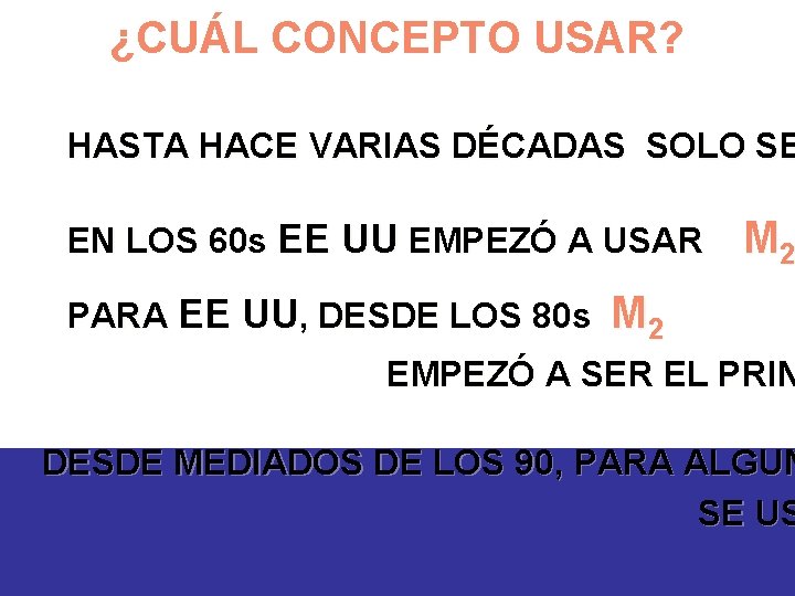 ¿CUÁL CONCEPTO USAR? HASTA HACE VARIAS DÉCADAS SOLO SE EN LOS 60 s EE