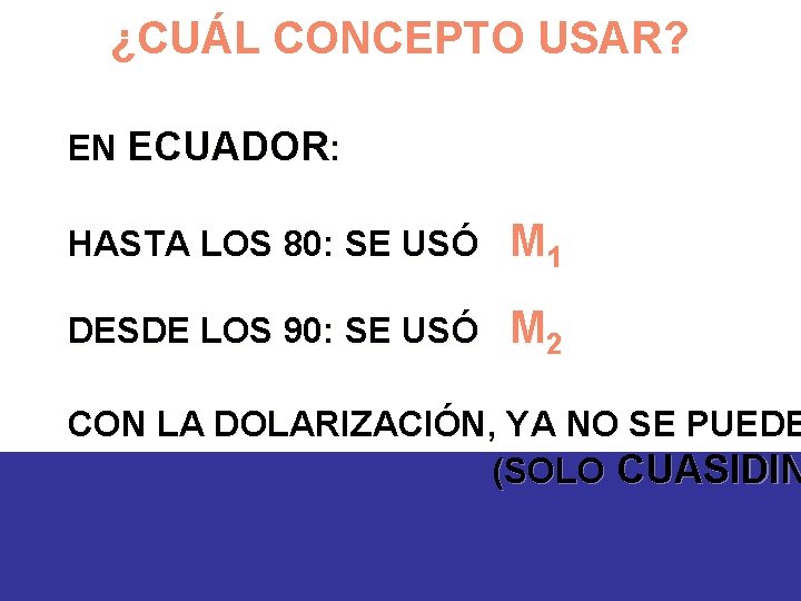 ¿CUÁL CONCEPTO USAR? EN ECUADOR: HASTA LOS 80: SE USÓ M 1 DESDE LOS