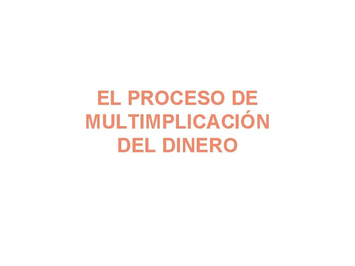 EL PROCESO DE MULTIMPLICACIÓN DEL DINERO 