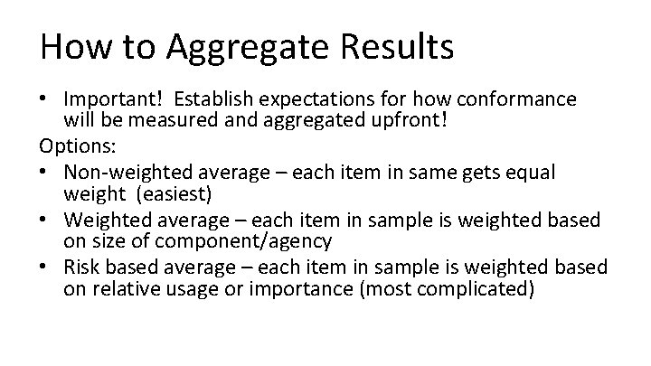 How to Aggregate Results • Important! Establish expectations for how conformance will be measured