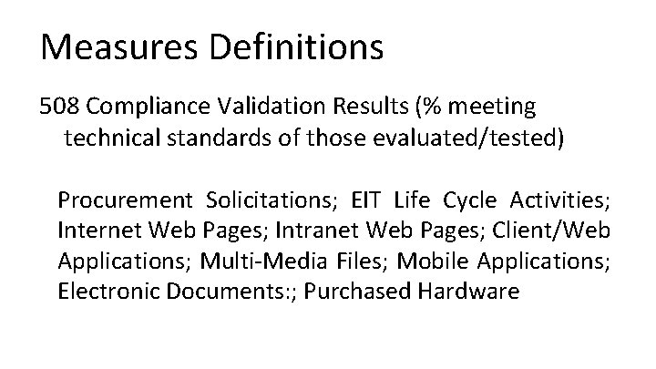 Measures Definitions 508 Compliance Validation Results (% meeting technical standards of those evaluated/tested) Procurement