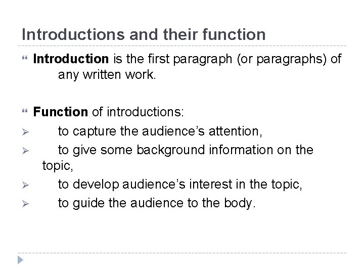 Introductions and their function Introduction is the first paragraph (or paragraphs) of any written