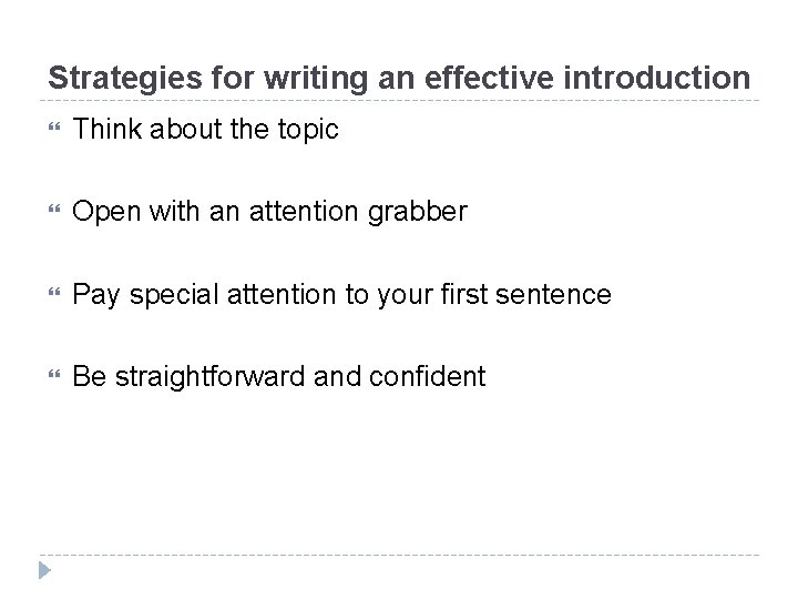 Strategies for writing an effective introduction Think about the topic Open with an attention