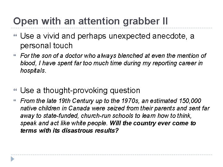 Open with an attention grabber II Use a vivid and perhaps unexpected anecdote, a