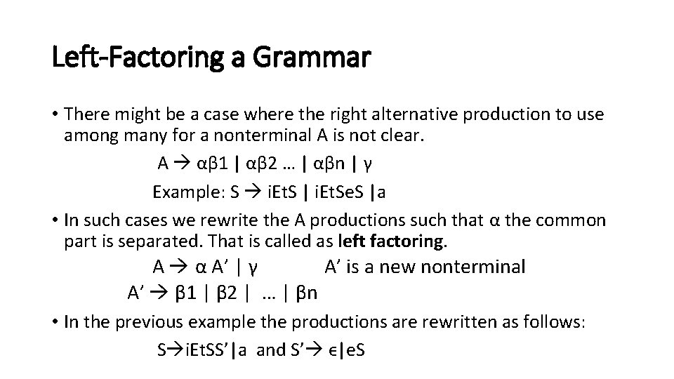 Left-Factoring a Grammar • There might be a case where the right alternative production