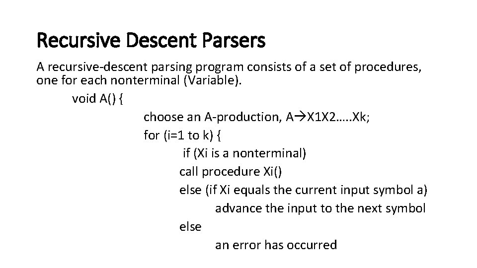 Recursive Descent Parsers A recursive-descent parsing program consists of a set of procedures, one