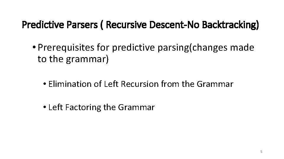 Predictive Parsers ( Recursive Descent-No Backtracking) • Prerequisites for predictive parsing(changes made to the