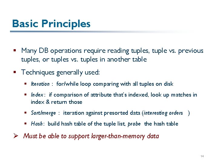Basic Principles § Many DB operations require reading tuples, tuple vs. previous tuples, or
