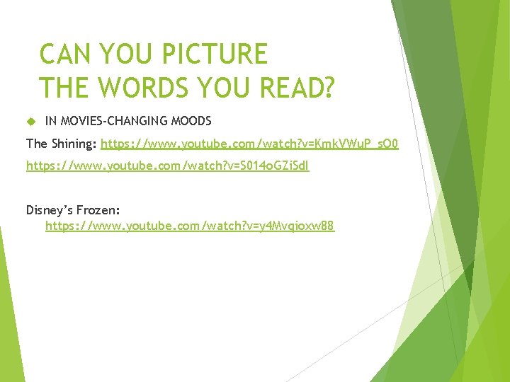 CAN YOU PICTURE THE WORDS YOU READ? IN MOVIES-CHANGING MOODS The Shining: https: //www.