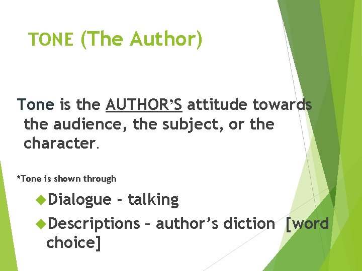 TONE (The Author) Tone is the AUTHOR’S attitude towards the audience, the subject, or