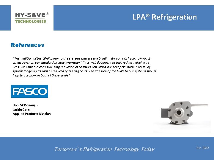 LPA® Refrigeration References “The addition of the LPA® pump to the systems that we