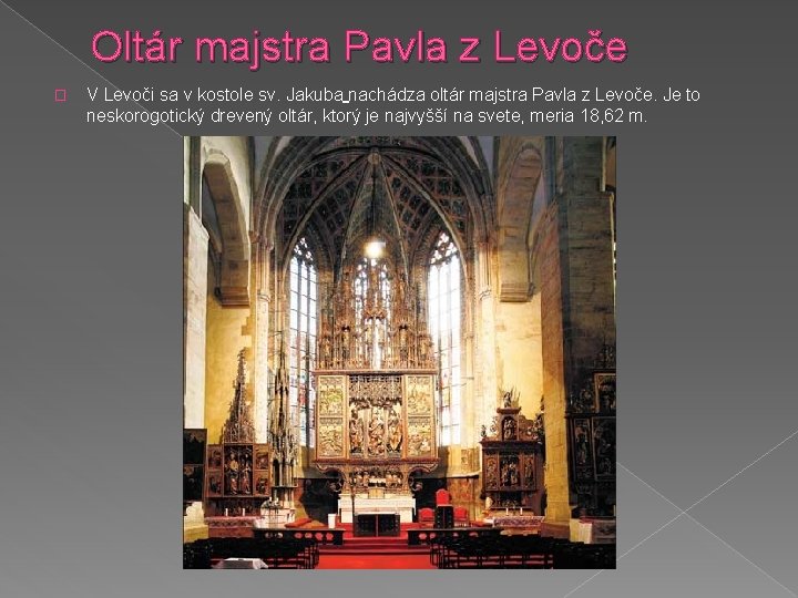 Oltár majstra Pavla z Levoče � V Levoči sa v kostole sv. Jakuba nachádza