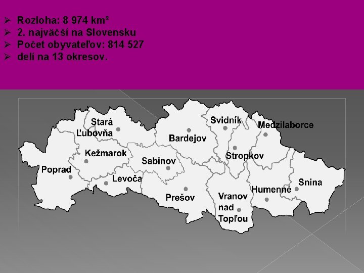 Ø Ø Rozloha: 8 974 km² 2. najväčší na Slovensku Počet obyvateľov: 814 527