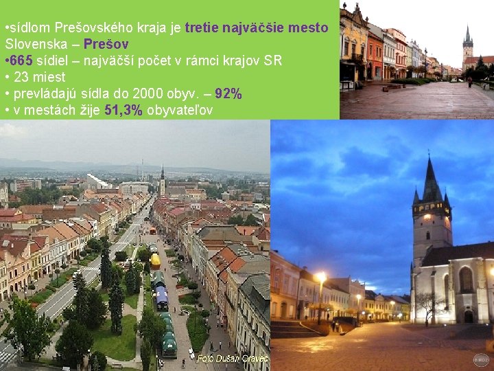  • sídlom Prešovského kraja je tretie najväčšie mesto Slovenska – Prešov • 665
