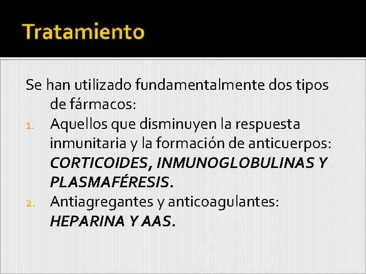 Se han utilizado fundamentalmente dos tipos de fármacos: 1. Aquellos que disminuyen la respuesta