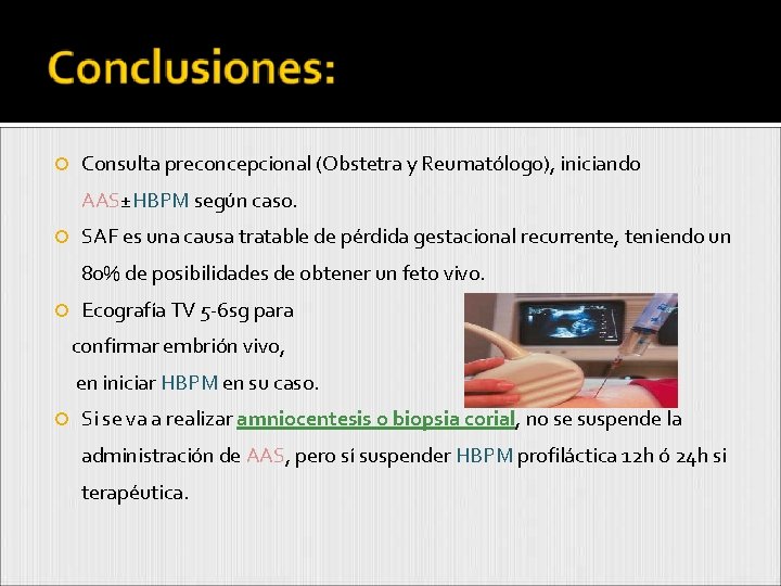  Consulta preconcepcional (Obstetra y Reumatólogo), iniciando AAS±HBPM según caso. SAF es una causa