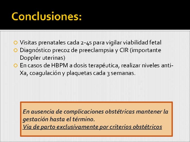 Visitas prenatales cada 2 -4 s para vigilar viabilidad fetal Diagnóstico precoz de preeclampsia