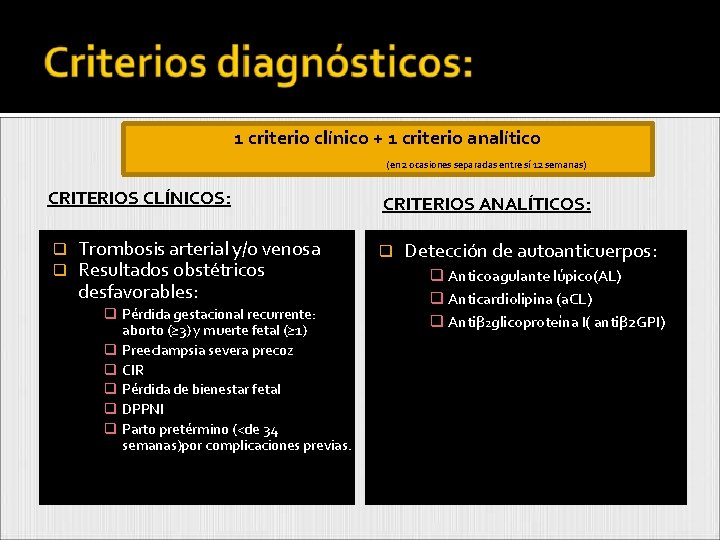 1 criterio clínico + 1 criterio analítico (en 2 ocasiones separadas entre sí 12