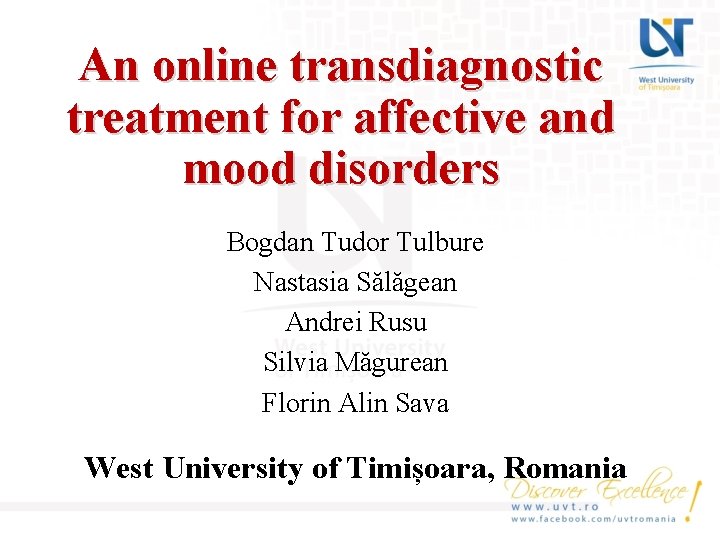 An online transdiagnostic treatment for affective and mood disorders Bogdan Tudor Tulbure Nastasia Sălăgean