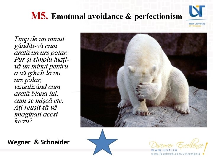 M 5. Emotonal avoidance & perfectionism Timp de un minut gândiți-vă cum arată un